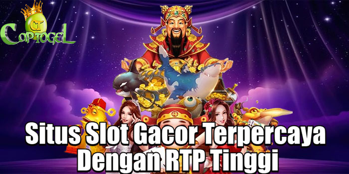 CAPTOGEL – Situs Slot Gacor Terpercaya Dengan RTP Tinggi