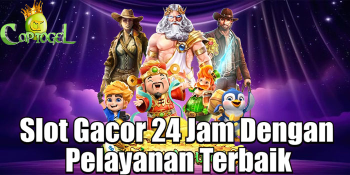 CAPTOGEL – Slot Gacor 24 Jam Dengan Pelayanan Terbaik