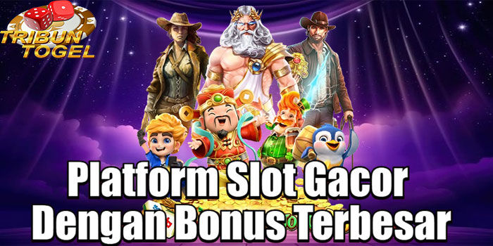 TRIBUNTOGEL – Platform Slot Gacor Dengan Bonus Terbesar