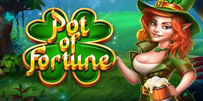 Trik Terbukti Mendapatkan Jackpot Besar Di Slot Pot Of Fortune