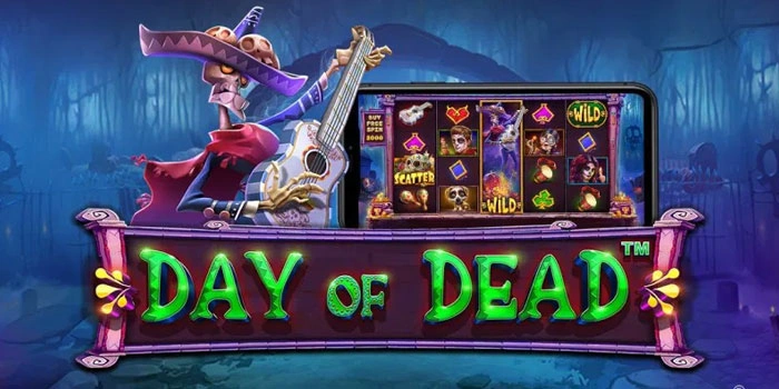 Waktu Terbaik Main Slot Day of Dead Agar Menang Banyak